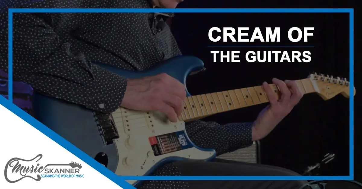 Cream of the guitars